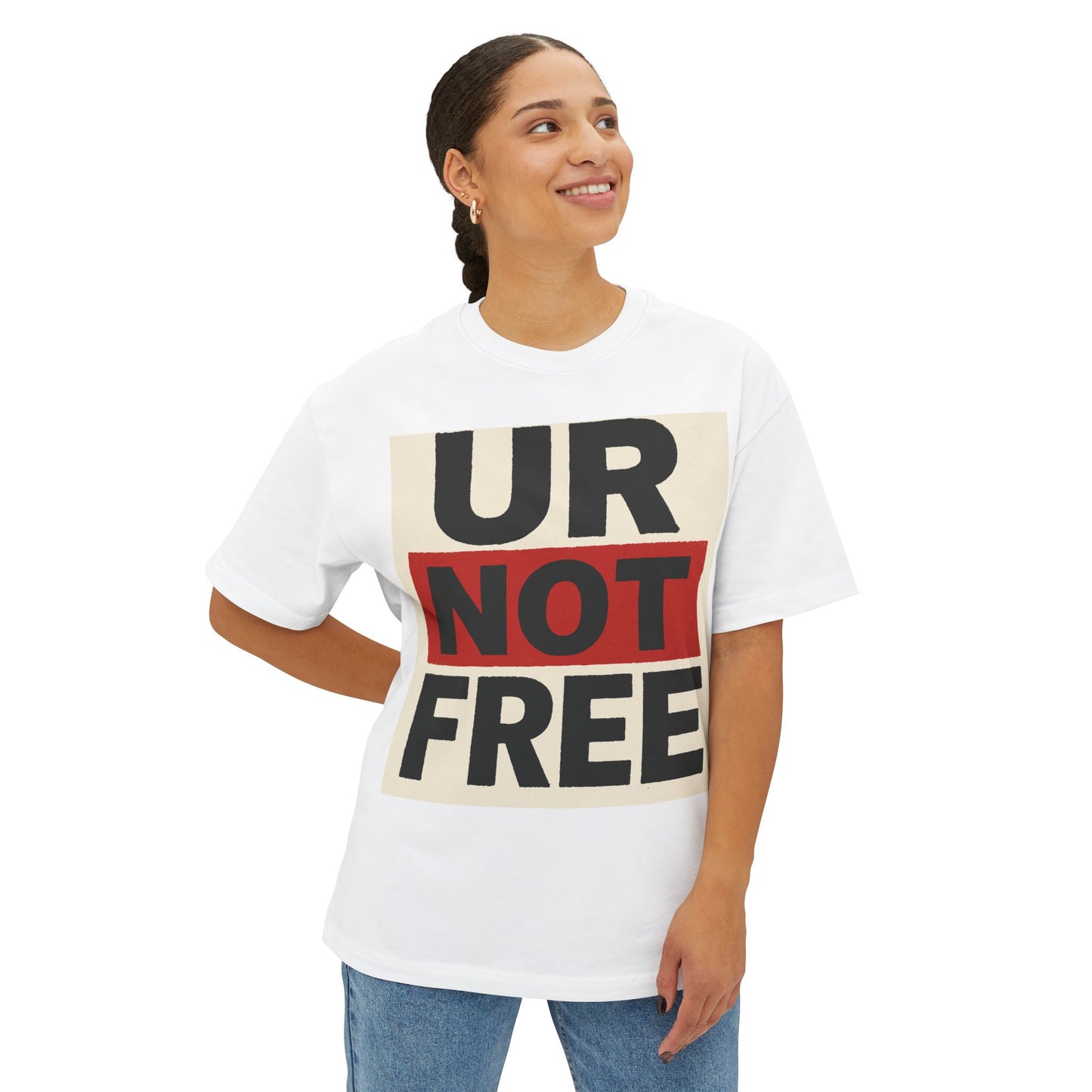 Statement Oversized Tee - UR NOT FREE Graphic Tee | Casual Wear, Streetwear, Unisex Clothing, Gift for Activists, Comfortable T-Shirt